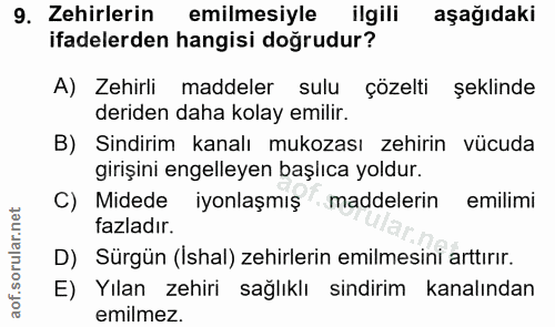 9. soru: Zehirlerin emilmesiyle ilgili aşağıdaki ifadelerden hangisi doğrudur? A) Zehirli maddeler sulu çözelti şeklinde derid…