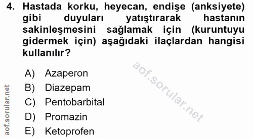 4. soru: Hastada korku, heyecan, endişe (anksiyete) gibi duyuları yatıştırarak hastanın sakinleşmesini sağlamak için (kuruntuy…