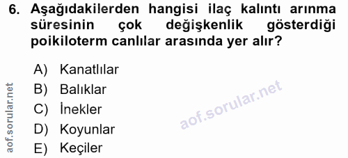 6. soru: Aşağıdakilerden hangisi ilaç kalıntı arınma süresinin çok degişkenlik gösterdiği poikiloterm canlilar arasında yer al…