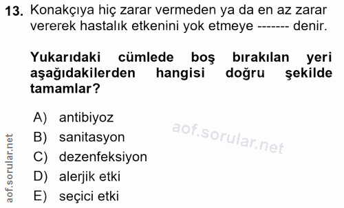 13. soru: Konakçıya hiç zarar vermeden ya da en az zarar vererek hastalık etkenini yok etmeye ---- denir. Yukarıdaki cümlede bo…
