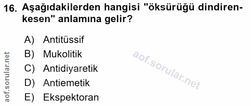 16. soru: Aşağıdakilerden hangisi "öksürüğü dindiren- kesen" anlamına gelir? A) Antitüssif rular.net B) Mukolitik C) Antidiyare…