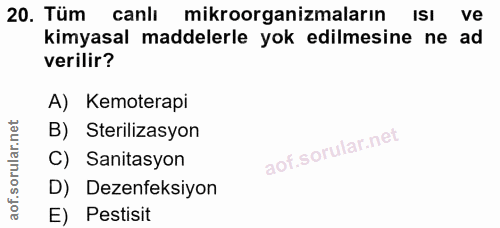 20. soru: Tüm canlı mikroorganizmaların ISI ve kimyasal maddelerle yok edilmesine ne ad verilir? A) Kemoterapi B) Sterilizasyon…