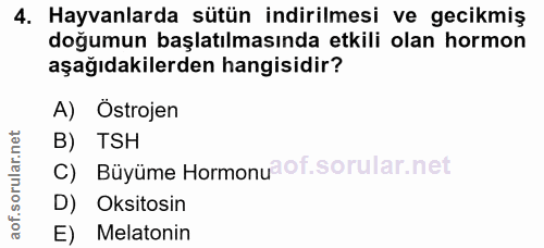 4. soru: Hayvanlarda sütün indirilmesi ve gecikmiş doğumun başlatılmasında etkili olan hormon aşağıdakilerden hangisidir? A) Ö…