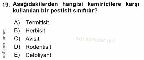 19. soru: Aşağıdakilerden hangisi kemiricilere karşı kullanılan bir pestisit sınıfıdır? A) Termitisit rular.net B) Herbisit C)…