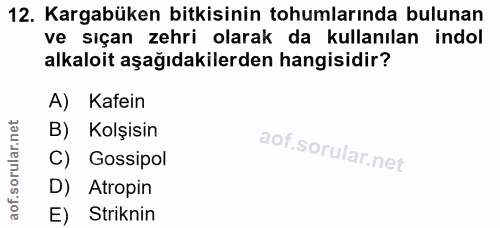 12. soru: Kargabüken bitkisinin tohumlarında bulunan ve sıçan zehri olarak da kullanılan indol alkaloit aşağıdakilerden hangisi…