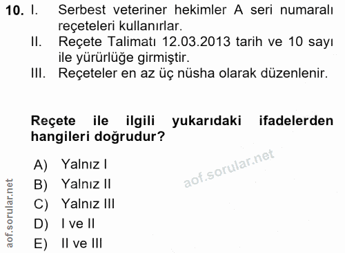 10. soru: 1. Serbest veteriner hekimler A seri numaralı reçeteleri kullanırlar. Il. Reçete Talimatı 12.03.2013 tarih ve 10 sayı…