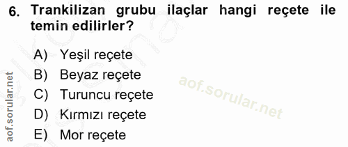6. soru: Trankilizan grubu ilaçlar hangi reçete ile temin edilirler? A) Yeşil reçete B) Beyaz reçete C) Turuncu reçete D) Kırm…