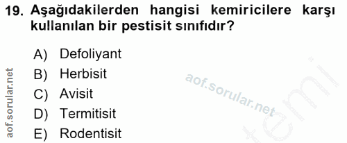 19. soru: Aşağıdakilerden hangisi kemiricilere karşı kullanılan bir pestisit sınıfıdır? A) Defoliyant B) Herbisit C) Avisit D)…
