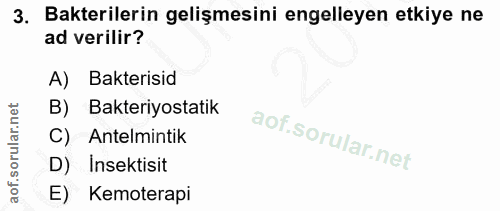 3. soru: Bakterilerin gelişmesini engelleyen etkiye ne ad verilir? Bakterisid B) Bakteriyostatik C) Antelmintik D) Insektisit…