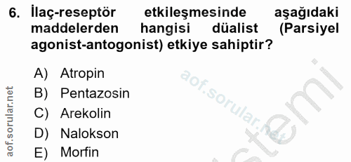 6. soru: İlaç-reseptör etkileşmesinde aşağıdaki maddelerden hangisi düalist (Parsiyel agonist-antogonist) etkiye sahiptir? A)…