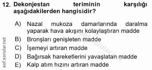 12. soru: Dekonjestan teriminin karşılığı aşağıdakilerden hangisidir? A) Nazal mukoza damarlarında daralma yaparak hava akışını…