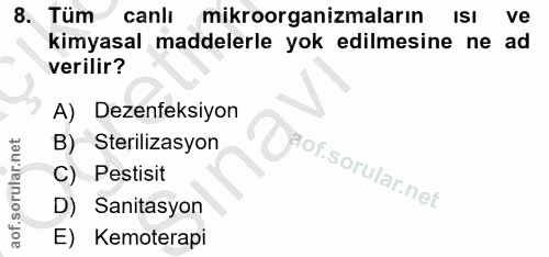 8. soru: Tüm canli mikroorganizmaların ISI ve kimyasal maddelerle yok edilmesine ne ad verilir? A) Dezenfeksiyon B) Sterilizas…