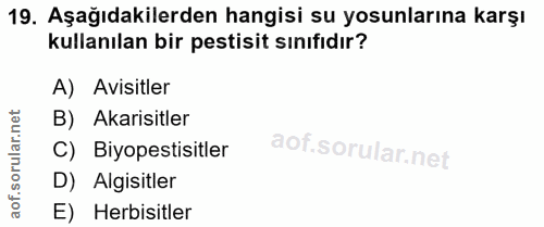 19. soru: Aşağıdakilerden hangisi su yosunlarına karşı kullanılan bir pestisit sınıfıdır? A) Avisitler B) Akarisitler C) Biyope…