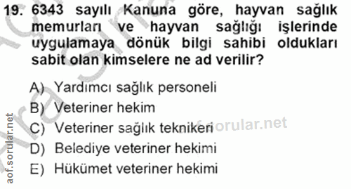 19. soru: 6343 sayılı Kanuna göre, hayvan sağlık memurları ve hayvan sağlığı işlerinde uygulamaya dönük bilgi sahibi oldukları…