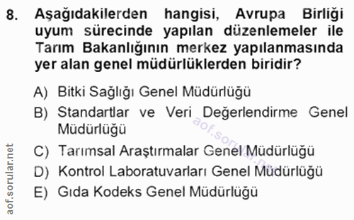 8. soru: Aşağıdakilerden hangisi, Avrupa Birliği uyum sürecinde yapılan düzenlemeler ile Tarım Bakanlığının merkez yapılanması…