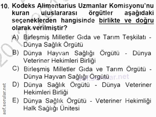 10. soru: Kodeks Alimentarius Uzmanlar Komisyonu'nu kuran -uluşlararası örgütler aşağıdaki seçeneklerden hangisinde birlikte ve…
