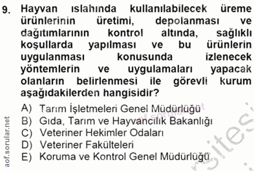 9. soru: Hayvan ıslahında kullanılabilecek üreme ürünlerinin üretimi, depolanması ve dağıtımlarının kontrol altında, sağlıklı…
