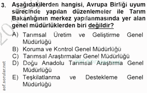 3. soru: Aşağıdakilerden hangisi, Avrupa Birliği uyum sürecinde yapılan düzenlemeler ile Tarım Bakanlığının merkez yapılanması…