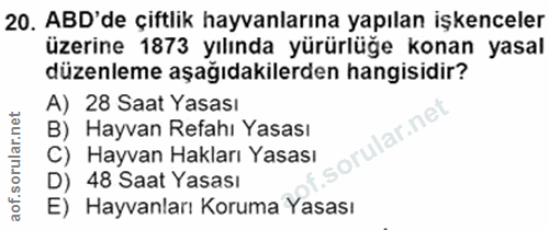 20. soru: ABD'de çiftlik hayvanlarına yapılan işkenceler üzerine 1873 yılında yürürlüğe konan yasal düzenleme aşağıdakilerden h…