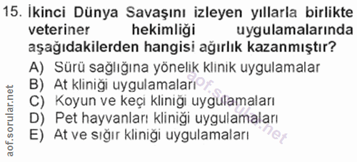 15. soru: İkinci Dünya Savaşını izleyen yıllarla birlikte veteriner hekimliği uygulamalarında aşağıdakilerden hangisi ağırlık k…