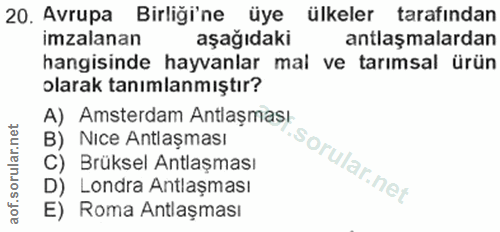 20. soru: Avrupa Birliği'ne üye ülkeler tarafından imzalanan aşağıdaki antlaşmalardan hangisinde hayvanlar mal ve tarımsal ürün…