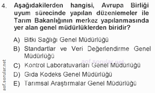 4. soru: Aşağıdakilerden hangisi, Avrupa Birliği uyum sürecinde yapılan düzeniemeler ile Tarım Bakanlığının merkez yapılanması…