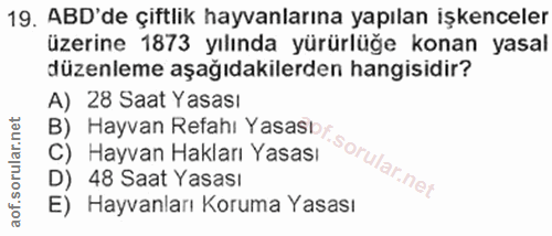 19. soru: ABD'de çiftlik hayvanlarına yapılan işkenceler üzerine 1873 yılında yürürlüğe konan yasal düzenleme aşağıdakilerden h…
