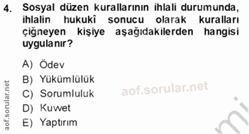 4. soru: Sosyal düzen kurallarının ihlali durumunda, ihlalin hukukî sonucu olarak kuralları çiğneyen kişiye aşağıdakilerden ha…