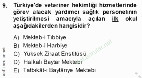 9. soru: Türkiye'de veteriner hekimliği hizmetlerinde görev alacak yardımcı sağlık personelinin yetiştirilmesi amacıyla açılan…