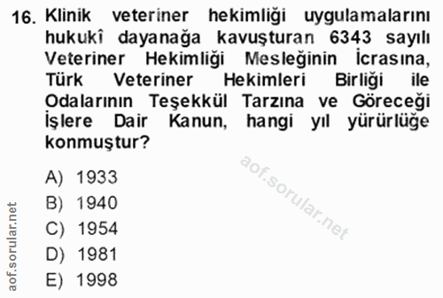 16. soru: Klinik veteriner hekimliği uygulamalarını hukuki dayanağa kavuşturan 6343 sayılı Veteriner Hekimliği Mesleğinin Icras…