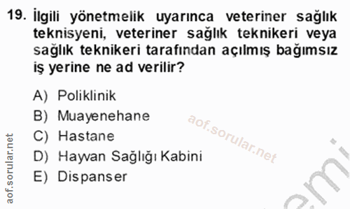 19. soru: İlgili yönetmelik uyarınca veteriner sağlık teknisyeni, veteriner sağlık teknikeri veya sağlık teknikeri tarafından a…