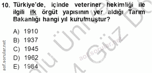 10. soru: Türkiye'de, içinde veteriner hekimliği ile ilgili ilk örgüt yapısının yer/aldığı Tarım Bakanlığı hangi yıl kurulmuştu…