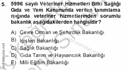 5. soru: 5996 sayılı Veteriner Hizmetleri Bitki Sağlığı Gıda ve Yem Kanununda verilen tanımlama ışığında veteriner hizmetlerin…