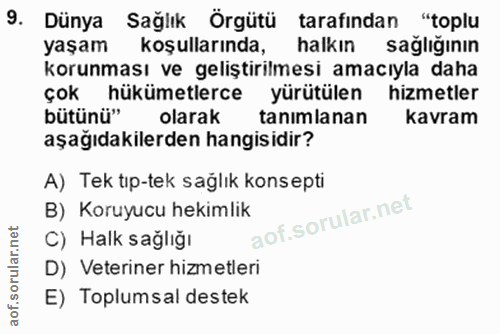 9. soru: Dünya Sağlık Örgütü tarafından "toplu yaşam koşullarında, halkın sağlığının korunması ve geliştirilmesi amacıyla daha…