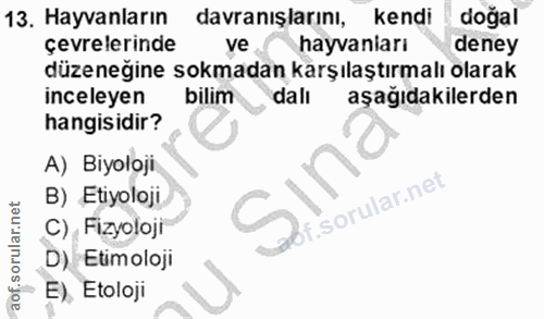 13. soru: Hayvanların davranışlarını, kendi doğal çevrelerinde ve hayvaniarı deney düzeneğine sokmadan karşılaştırmalı olarak i…