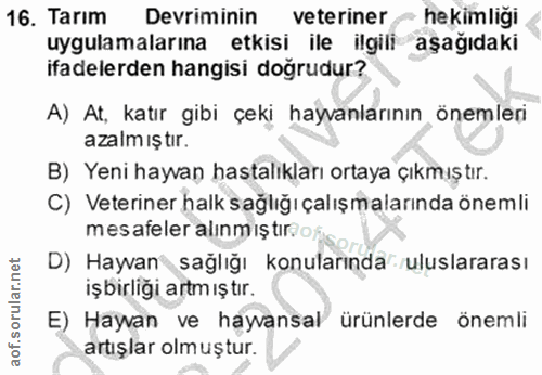 16. soru: Tarım Devriminin veteriner hekimligi uygulamalarına etkisi ile ilgili aşağıdaki ifadelerden hangisi doğrudur? A) At,…