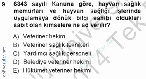 9. soru: 6343 sayılı Kanuna göre, hayvan sağlık memurları ve hayvan sağlığı işlerinde uygulamaya dönük bilgi sahibi oldukları…