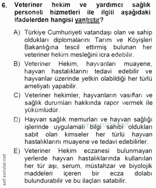 6. soru: Veteriner hekim ve yardımcı sağlık personeli hizmetleri ile ilgili aşağıdaki ifadelerden hangisi yanlıştır? A) Türkiy…