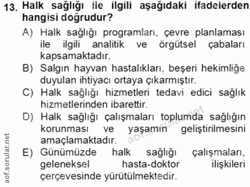 13. soru: Halk sağlığı ile ilgili aşağıdaki ifadelerden hangisi doğrudur? A) Halk sağlığı programları, çevre planlaması ile ilg…