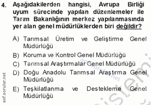 4. soru: Aşağıdakilerden hangisi, Avrupa Birliği uyum sürecinde yapılan düzenlemeler ile Tarım Bakanlığının merkez yapılanması…