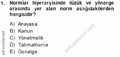 1. soru: Normlar hiyerarşisinde tüzük ve yönerge arasında yer alan norm aşağıdakilerden hangisidir? A) Anayasa B) Kanun C) Yön…