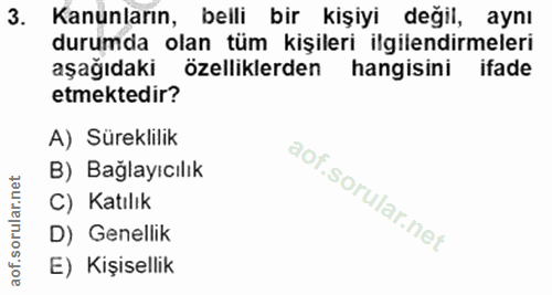 3. soru: Kanunların, belli bir kişiyi değil, aynı durumda olan tüm kişileri ilgilendirmeleri aşağıdaki özelliklerden hangisini…