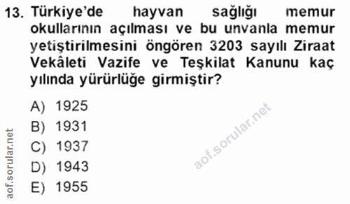 13. soru: Türkiye'de hayvan sağlığı memur okullarının açılması ve bu unvanla memur yetiştirilmesini öngören 3203 sayılı Ziraat…