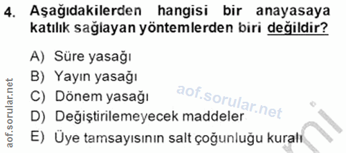 4. soru: Aşağıdakilerden hangisi bir anayasaya katılık sağlayan yöntemlerden biri değildir? A) Süre yasağı B) Yayın yasağı C)…