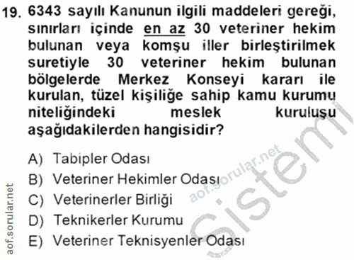 19. soru: 6343 sayılı Kanunun ilgili maddeleri gereği, sınırları içinde en az 30 veteriner hekim bulunan veya komşu iller birle…