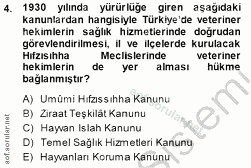 4. soru: 1930 yılında yürürlüğe giren aşağıdaki kanunlardan hangisiyle Türkiye'de veteriner hekimlerin sağlık hizmetlerinde do…