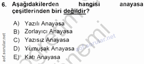 6. soru: Aşağıdakilerden hangisi anayasa çeşitlerinden biri degildir? A) Yazılı Anayasa B) Zorlayıcı Anayasa ular.net C) Yazıs…