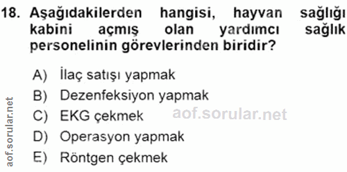 18. soru: Aşağıdakilerden hangisi, hayvan sağlığı kabini açmış olan yardımcı sağlık personelinin görevlerinden biridir? A) İlaç…