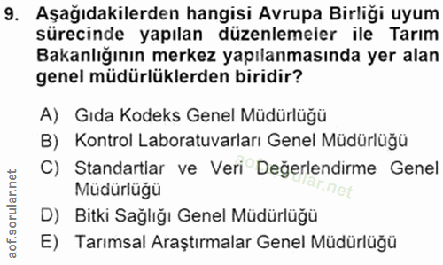 9. soru: Aşağıdakilerden hangisi Avrupa Birliği uyum sürecinde yapılan düzenlemeler ile Tarım Bakanlığının merkez yapılanmasın…
