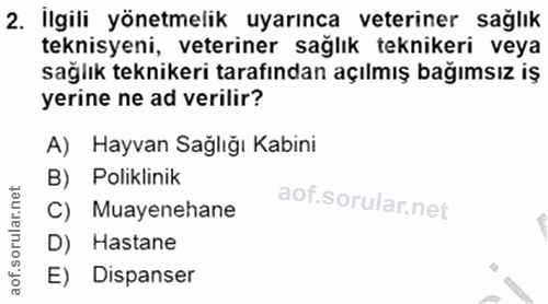 2. soru: İlgili yönetmelik uyarınca veteriner sağlık teknisyeni, veteriner sağlık teknikeri veya sağlık teknikeri tarafından a…